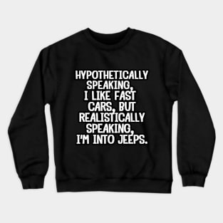 To be honest, I'm into jeeps. Crewneck Sweatshirt